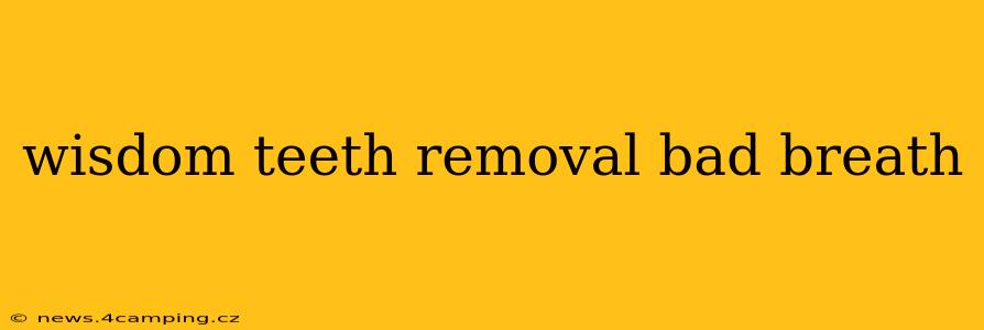 wisdom teeth removal bad breath