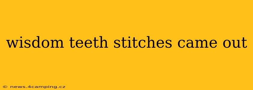 wisdom teeth stitches came out
