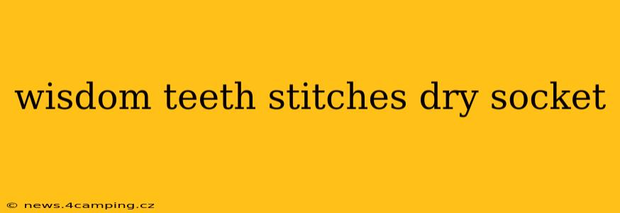 wisdom teeth stitches dry socket