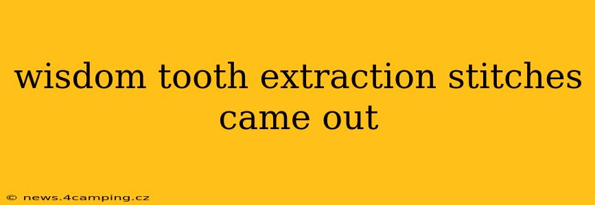wisdom tooth extraction stitches came out