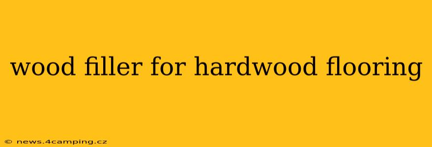 wood filler for hardwood flooring