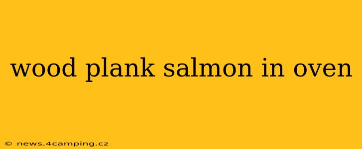 wood plank salmon in oven