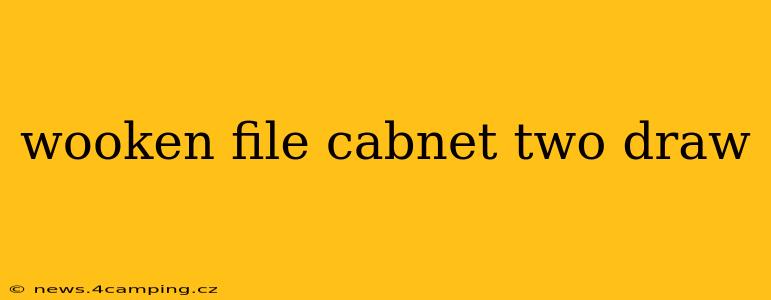 wooken file cabnet two draw