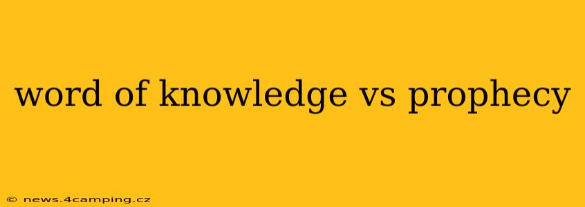 word of knowledge vs prophecy