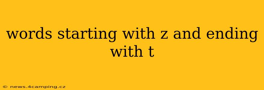 words starting with z and ending with t