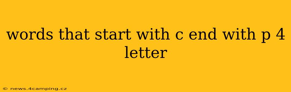 words that start with c end with p 4 letter words that start with c end with p 4 letter