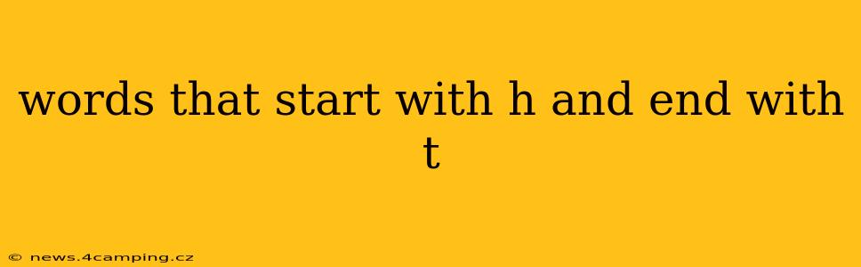 words that start with h and end with t