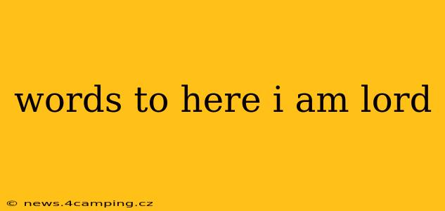 words to here i am lord