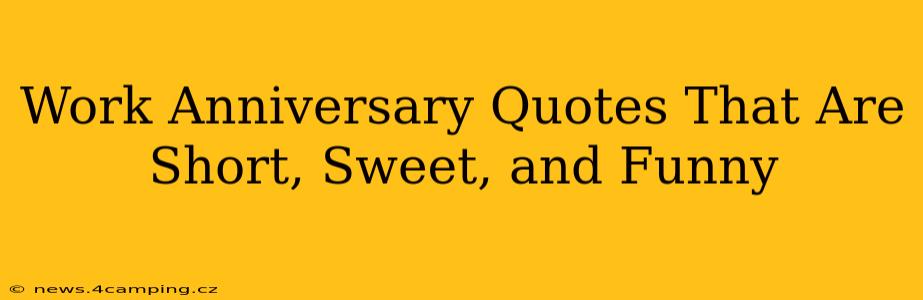 Work Anniversary Quotes That Are Short, Sweet, and Funny