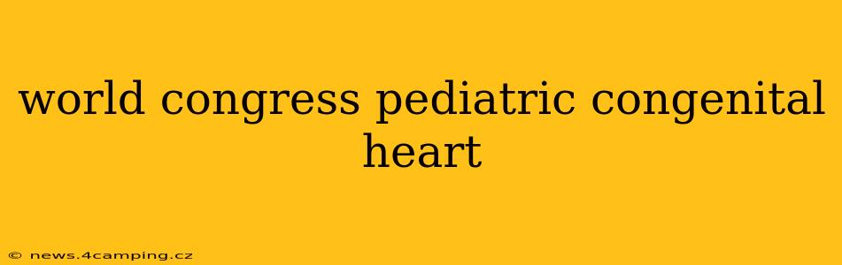 world congress pediatric congenital heart