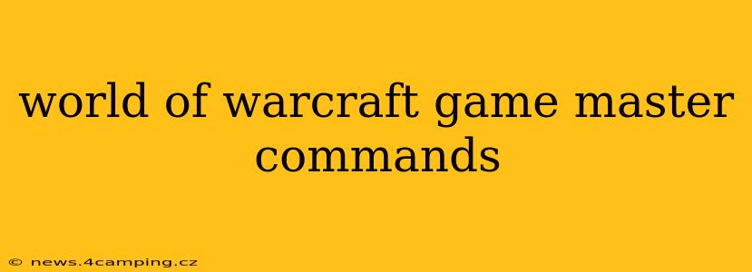 world of warcraft game master commands