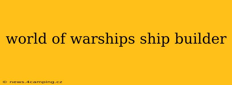 world of warships ship builder