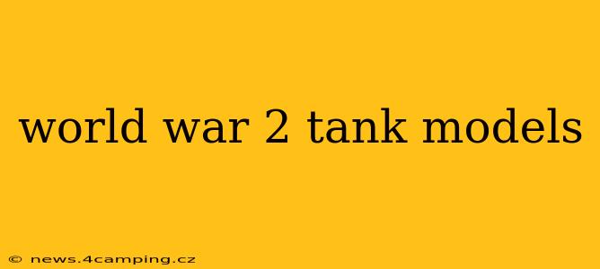 world war 2 tank models