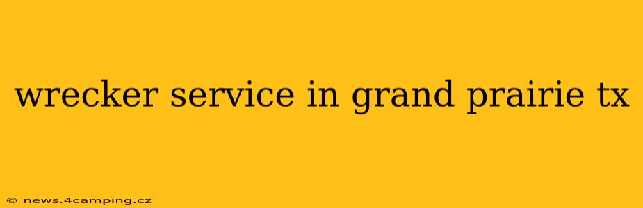 wrecker service in grand prairie tx