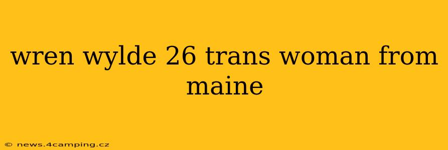 wren wylde 26 trans woman from maine