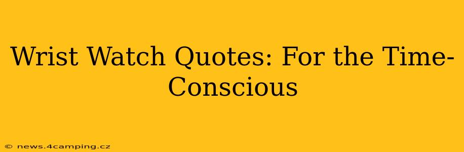 Wrist Watch Quotes: For the Time-Conscious