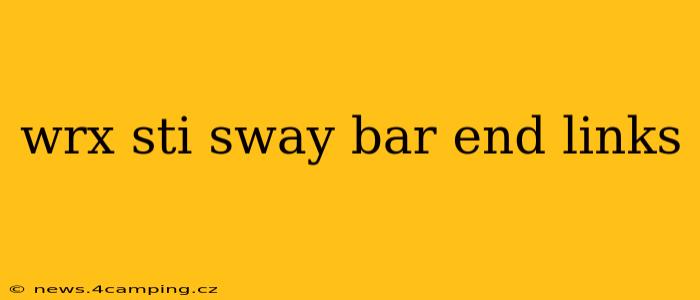 wrx sti sway bar end links