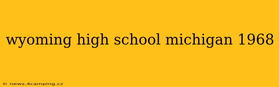 wyoming high school michigan 1968
