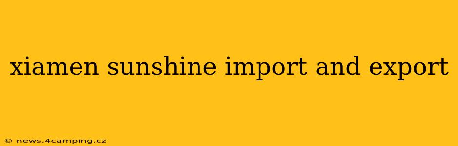 xiamen sunshine import and export