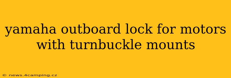 yamaha outboard lock for motors with turnbuckle mounts